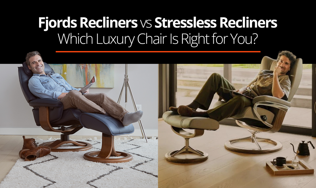Fjords Recliners vs Stressless Recliners: Which Luxury Chair Is Right for You?
