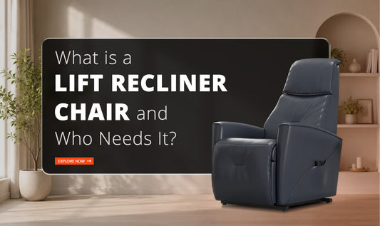 What Is a Lift Recliner Chair and Who Needs It